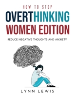 How to Stop Overthinking Women Edition: Reduce negative thoughts and Anxiety null Book Cover
