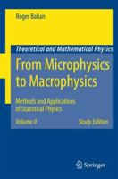 From Microphysics to Macrophysics: Methods and Applications of Statistical Physics. Volume II (Theoretical and Mathematical Physics) 3540454780 Book Cover