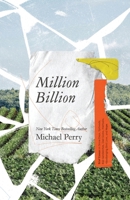 Million Billion : Brief Essays on Snow Days, Spitwads, Bad Sandwiches, Dad Socks, Hairballs, Headbanging Bird Love, and Hope 1734868309 Book Cover