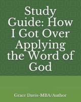 Study Guide: How I Got Over Applying the Word of God 1985178974 Book Cover