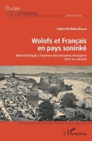 Wolofs et Français en pays soninké: Bakel (Sénégal) à l'épreuve des intrusions étrangères (XVIè-XXè siècles) (XVIè-XXè siècles) (Études Africaines) (French Edition) 2343226156 Book Cover