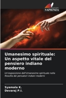 Umanesimo spirituale: Un aspetto vitale del pensiero indiano moderno: Un'esposizione dell'Umanesimo spirituale nella filosofia dei pensatori indiani moderni 6205745909 Book Cover
