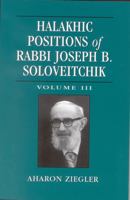 Halakhic Positions of Rabbi Joseph B. Soloveitchik: Volume III 0742542939 Book Cover