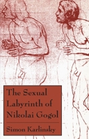 The Sexual Labyrinth of Nikolai Gogol 0674802810 Book Cover