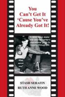 You Can't Get It 'Cause You've Already Got It! 0979262518 Book Cover