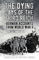 German Accounts from the Dying Days of the Third Reich 075099861X Book Cover