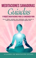 Meditaciones Sanadoras Guiadas y Paquete Meditaciones Para la Conciencia Pura: Incluye Guiones Amigables Para Principiantes Como Sanaci�n de Chakra, Vipassana, Meditaci�n de Escaneo Corporal y m�s 1800600119 Book Cover