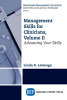 Management Skills for Clinicians, Volume II: Advancing Your Skills 1949991326 Book Cover