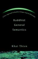 Buddhist General Semantics: A New Approach to Buddhist Religion and Its Philosophy 0595306799 Book Cover