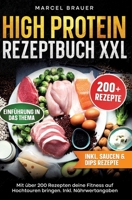 High Protein Rezeptbuch XXL: Mit über 200 Rezepten deine Fitness auf Hochtouren bringen. Inkl. Nährwertangaben (German Edition) 3384711823 Book Cover