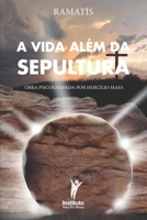 A Vida Além da Sepultura (Hercílio Maes - Ramatís [Em Português]) B08CPC8KRL Book Cover