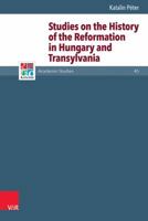 Studies on the History of the Reformation in Hungary and Transylvania 3525552718 Book Cover