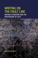Writing on the Fault Line: Haitian Literature and the Earthquake of 2010 1800348940 Book Cover