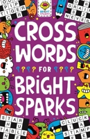 Crosswords for Bright Sparks: Ages 7 to 9 1780556292 Book Cover