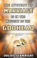 The Mystery of Marriage Is in the Mystery of the Godhead 1532312865 Book Cover