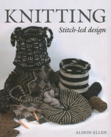 Knitting: Stitch-led Design 1785000292 Book Cover
