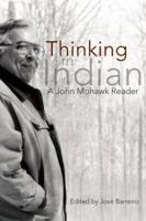 Thinking in Indian: A John Mohawk Reader 1555917380 Book Cover