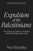 Expulsion of the Palestinians: The Concept of 'Transfer' in Zionist Political Thought, 1882-1948 1836743505 Book Cover