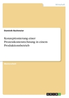 Konzeptionierung einer Prozesskostenrechnung in einem Produktionsbetrieb 3346334309 Book Cover