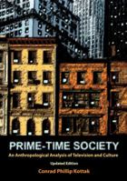 Prime-Time Society: An Anthropological Analysis of Television and Culture (Wadsworth Modern Anthropology Library) 1598743694 Book Cover