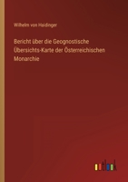 Bericht über die Geognostische Übersichts-Karte der Österreichischen Monarchie 3368707426 Book Cover