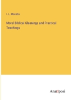 Moral Biblical Gleanings and Practical Teachings 3382804441 Book Cover