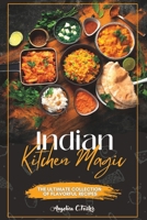 Indian Kitchen Magic: The Ultimate Collection of Flavorful Recipes B0CM811J12 Book Cover