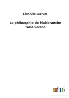 La philosophie de Malebranche: Tome Second 3752470224 Book Cover