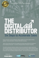 The Digital Distributor: Six Steps to Accelerate Sales B0BCS36T1X Book Cover