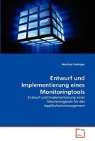 Entwurf und Implementierung eines Monitoringtools: Entwurf und Implementierung eines Monitoringtools für das Applikationsmanagement 3639370643 Book Cover