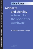 Mortality and Morality: A Search for Good After Auschwitz (SPEP) 0810112868 Book Cover