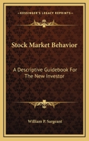 Stock Market Behavior: A Descriptive Guidebook For The New Investor 0548448310 Book Cover