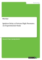 Ignition Delay at Various High Pressures. An Experimental Study 3346061132 Book Cover