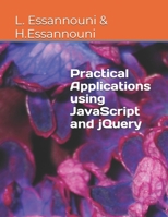 Practical Applications using JavaScript and jQuery B0DJNR8T18 Book Cover