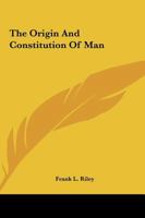 The Origin And Constitution Of Man 1425320481 Book Cover