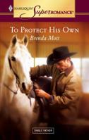 To Protect His Own 0373712863 Book Cover