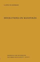 Involutions on Manifolds (Ergebnisse der Mathematik und ihrer Grenzgebiete; Band 59) 3642650147 Book Cover