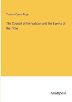 The Council of the Vatican and the Events of the Time 338281269X Book Cover