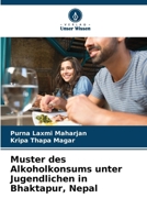 Muster des Alkoholkonsums unter Jugendlichen in Bhaktapur, Nepal (German Edition) 6207044061 Book Cover