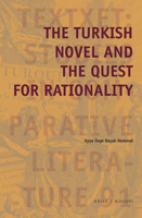 The Turkish Novel and the Quest for Rationality 9004366032 Book Cover