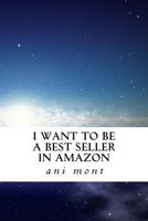 I want to be a Bestseller in amazon 1548445797 Book Cover