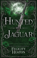 Hunted by a Jaguar: A Fated Mates Shifter / Dark Fae Paranormal Romance (Eternal Mates Romance Series) 180616003X Book Cover