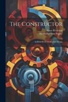 The Constructor: A Hand-book Of Machine Design 1020970650 Book Cover
