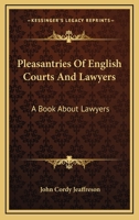 Pleasantries Of English Courts And Lawyers: A Book About Lawyers 1019048107 Book Cover