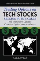 Trading Options on Tech Stocks - Selling Puts & Calls: Real Examples to Generate Consistent Option Income and more 1533368155 Book Cover