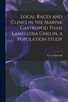 Local Races and Clines in the Marine Gastropod Thais Lamellosa Gmelin, a Population Study 1018158979 Book Cover