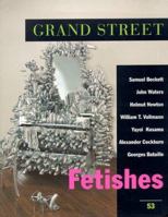 Grand Street 53: Fetishes (Summer 1995) 1885490046 Book Cover