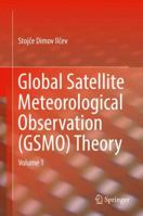 Global Satellite Meteorological Observation (Gsmo) Theory: Volume 1 3319671189 Book Cover