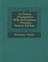 La Teoria Aristotelica Della Definizione - Primary Source Edition 1295623331 Book Cover