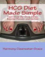 HCG Diet Made Simple: Your Step-By-Step Guide Beyond Pounds and Inches 5th Edition 098226674X Book Cover